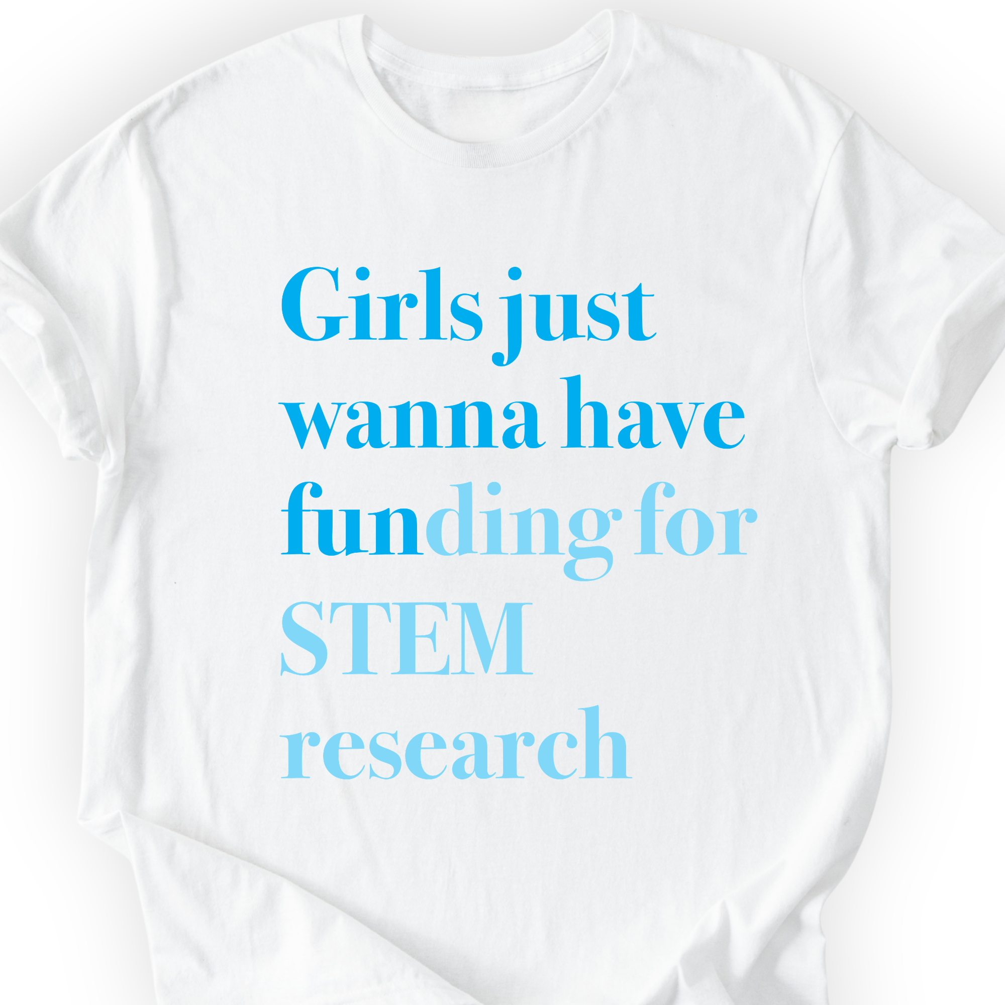 Girls Just Wanna Have Funding - STEM Research T-Shirt Printify