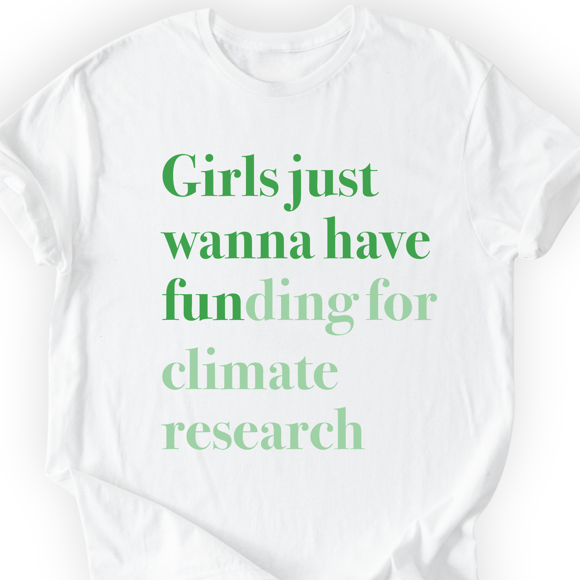 Girls Just Wanna Have Funding - Climate Research T-Shirt Printify