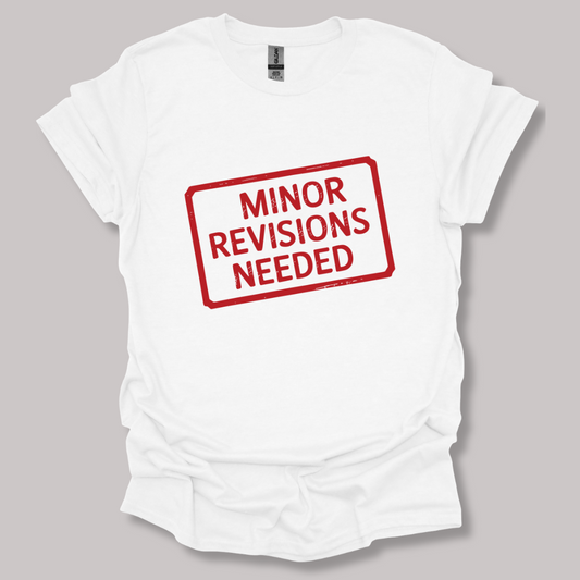 Minor Revisions Needed T-shirt