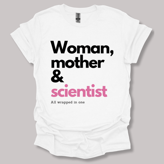 Woman, mother & scientist T-shirt