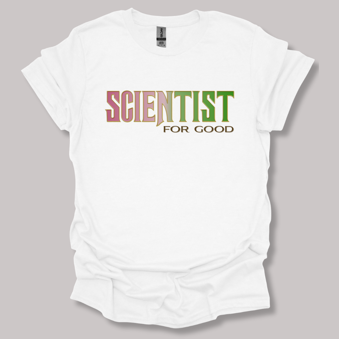 Scientist For Good T-shirt Printify