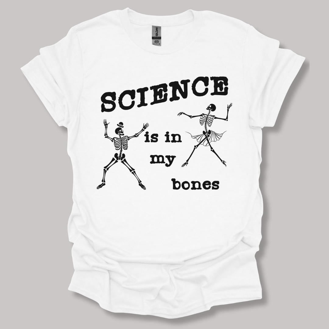 Science Is In My Bones T-shirt