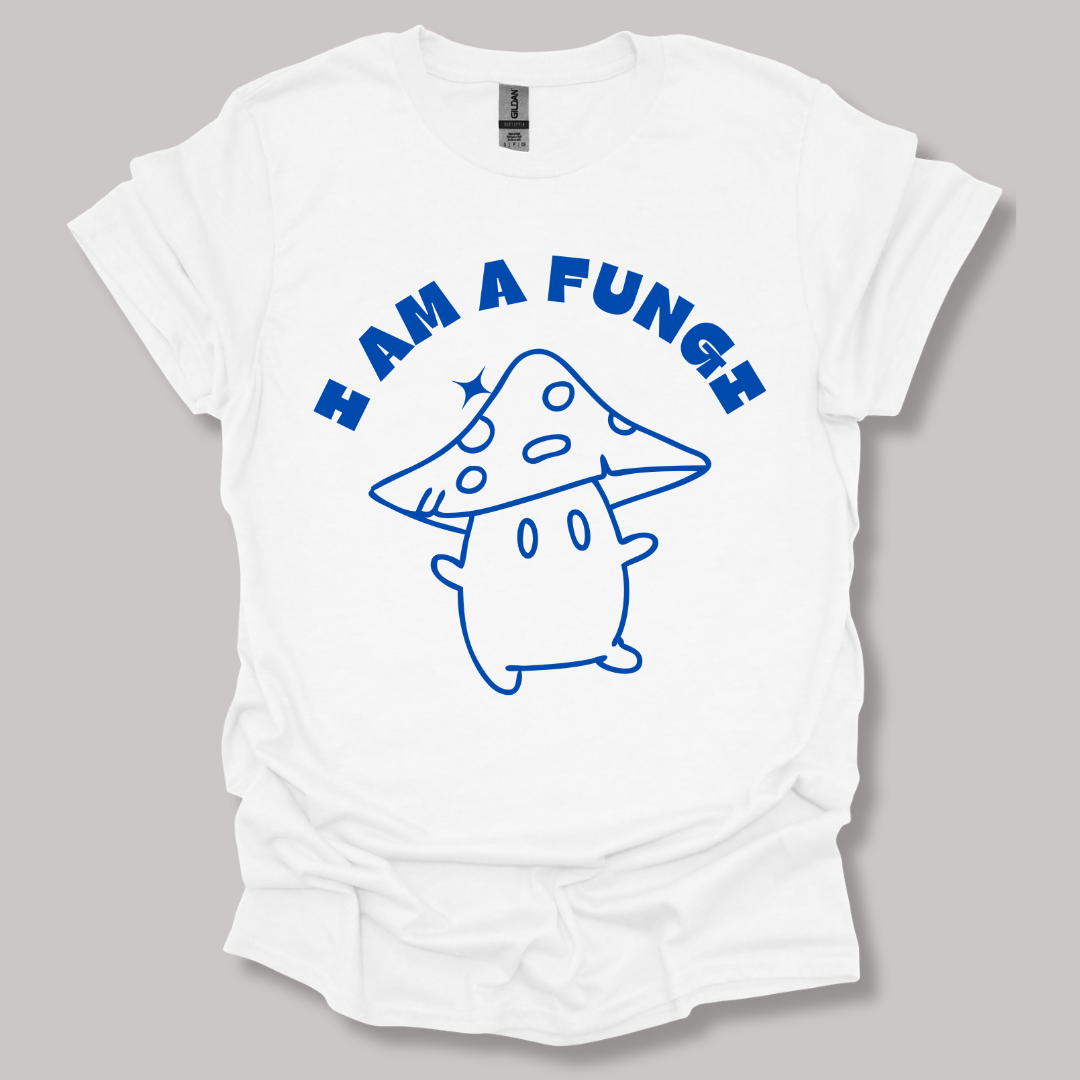 I'm a fungi T-shirt