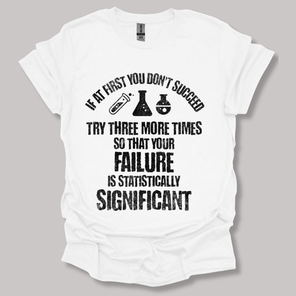 If At First You Don't Succeed T-shirt