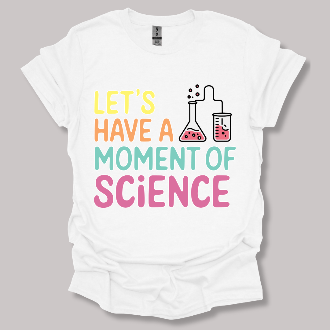 Let's Have a Moment of Science T-shirt