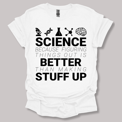 Science because figuring things T-shirt