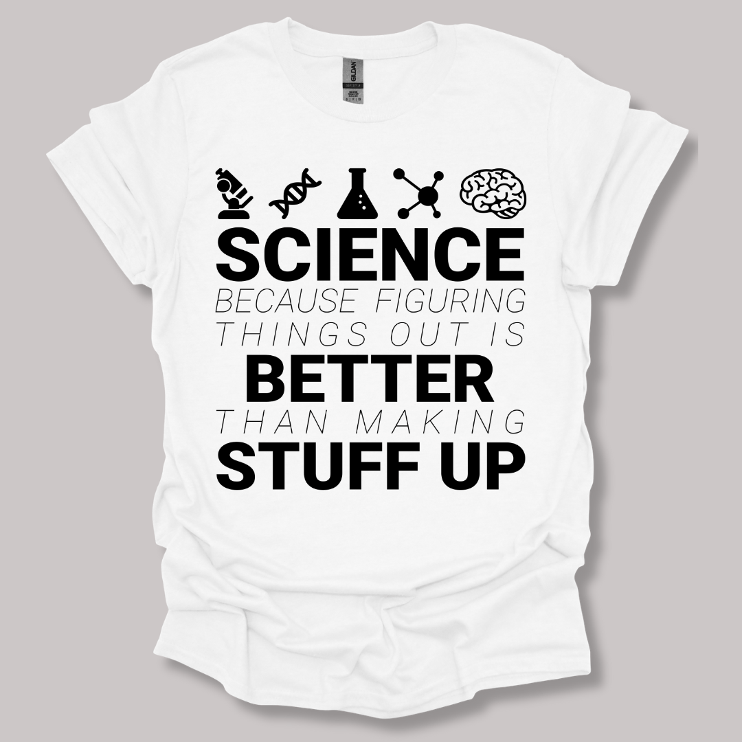 Science because figuring things T-shirt