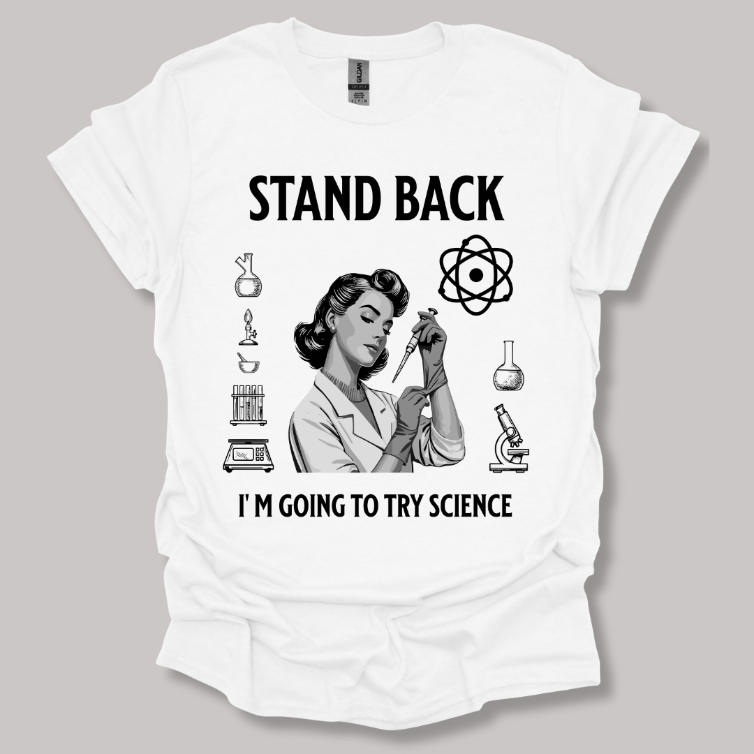 Stand Back I'm Going To Try Science T-shirt