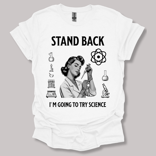 Stand Back I'm Going To Try Science T-shirt