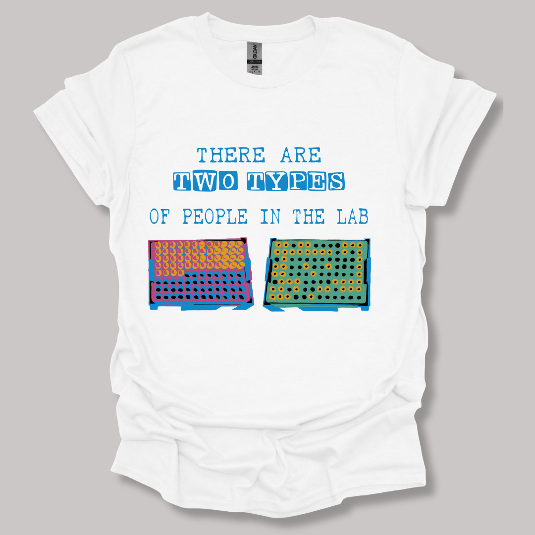 There Are Two Types Of People In The Lab  T-shirt