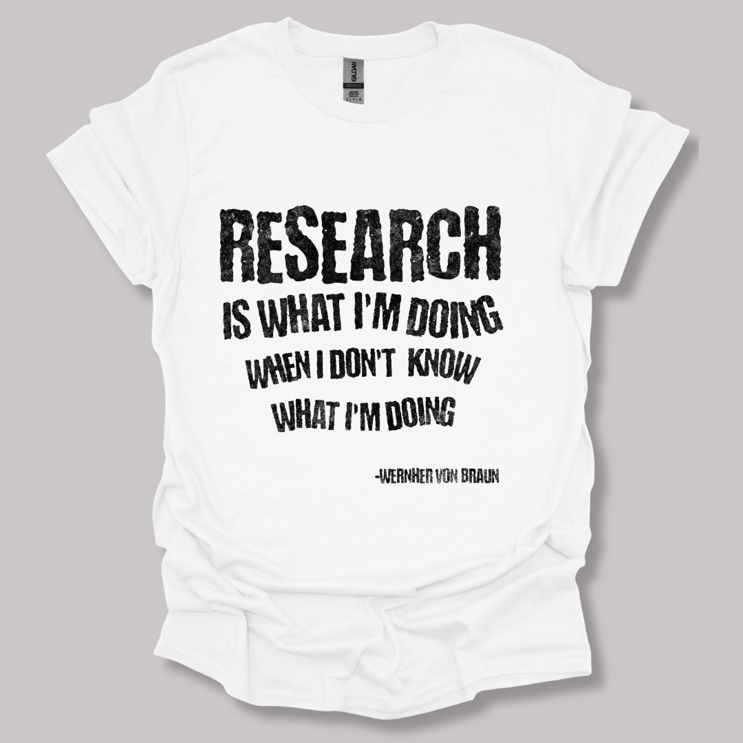 Wernher von Braun research quote t-shirt