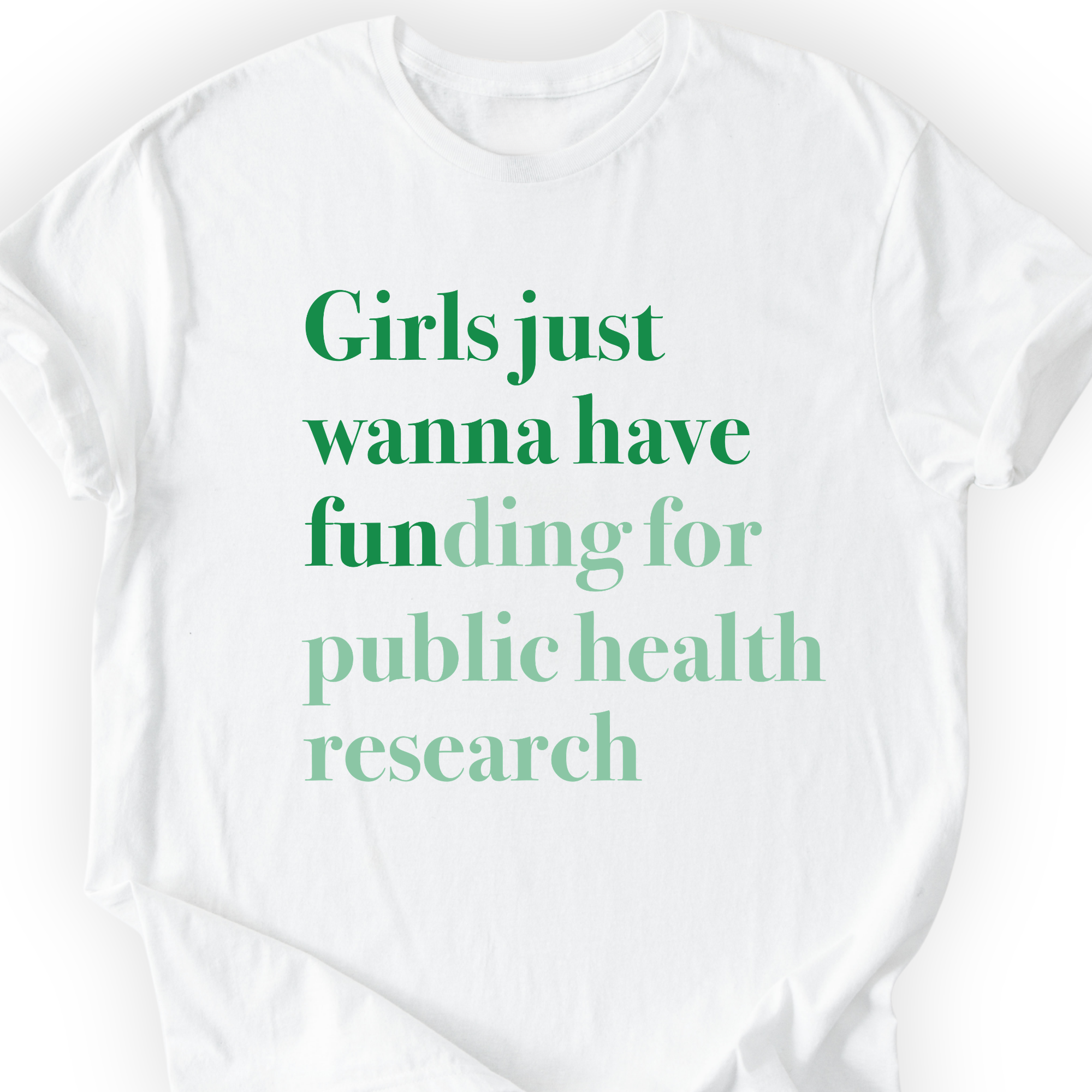 Girls Just Wanna Have Funding - Public Health Research T-Shirt Printify