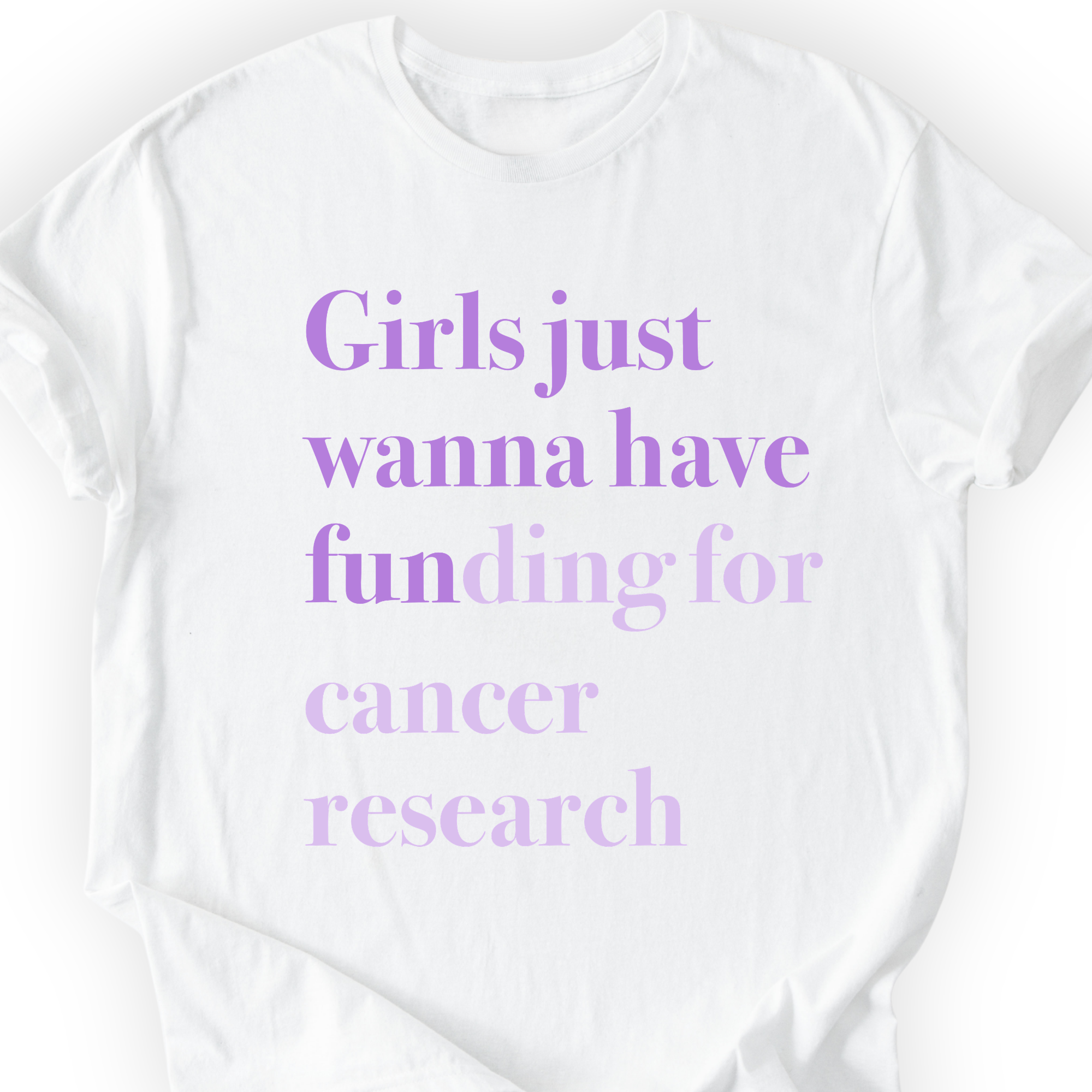 Girls Just Wanna Have Funding - Cancer Research Printify