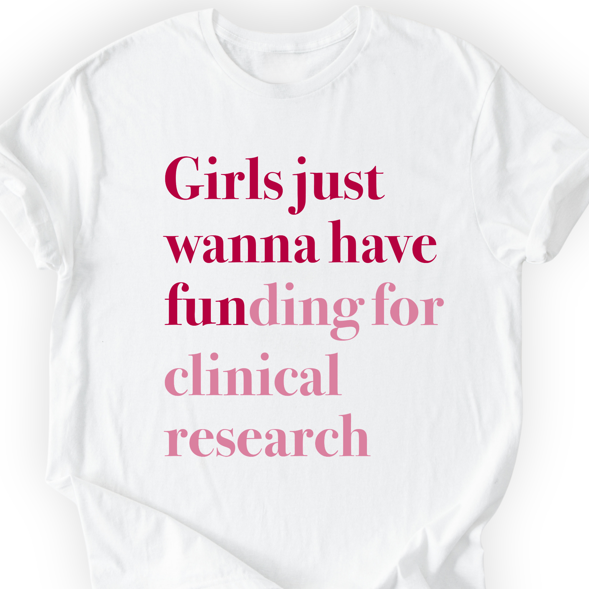 Girls Just Wanna Have Funding - Clinical Research T-Shirt Printify