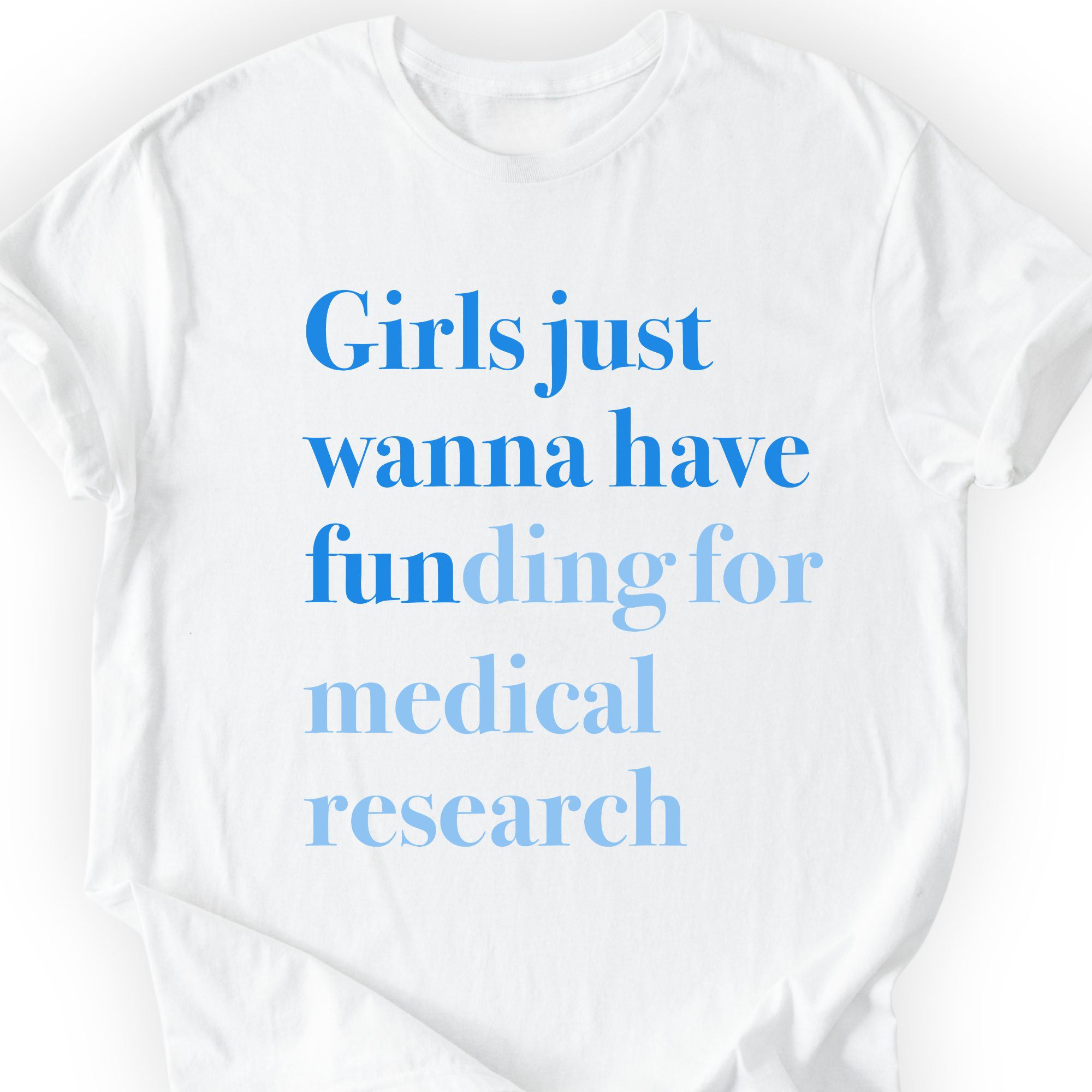 Girls Just Wanna Have Funding - Medical Research T-Shirt Printify
