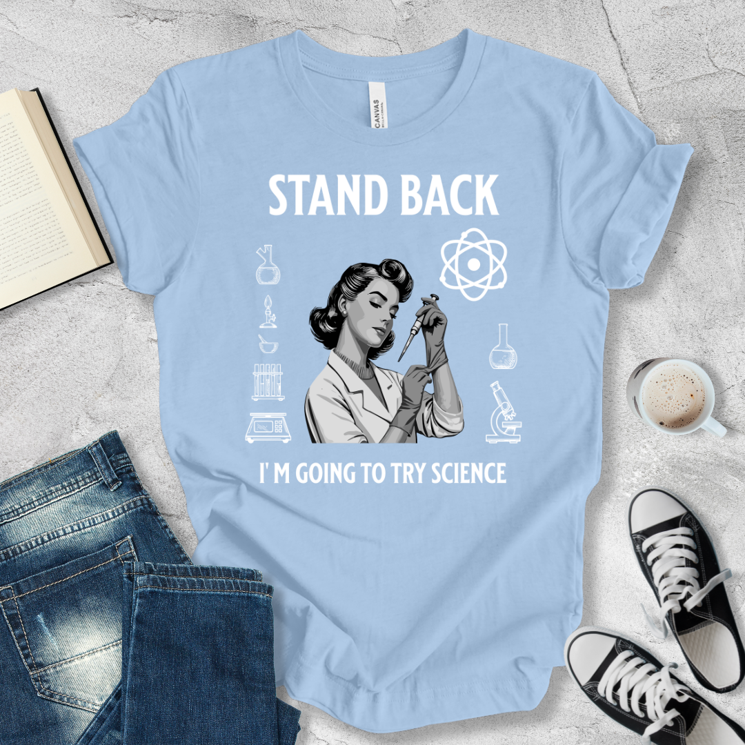 Stand Back I'm going to try Science woman T-shirt