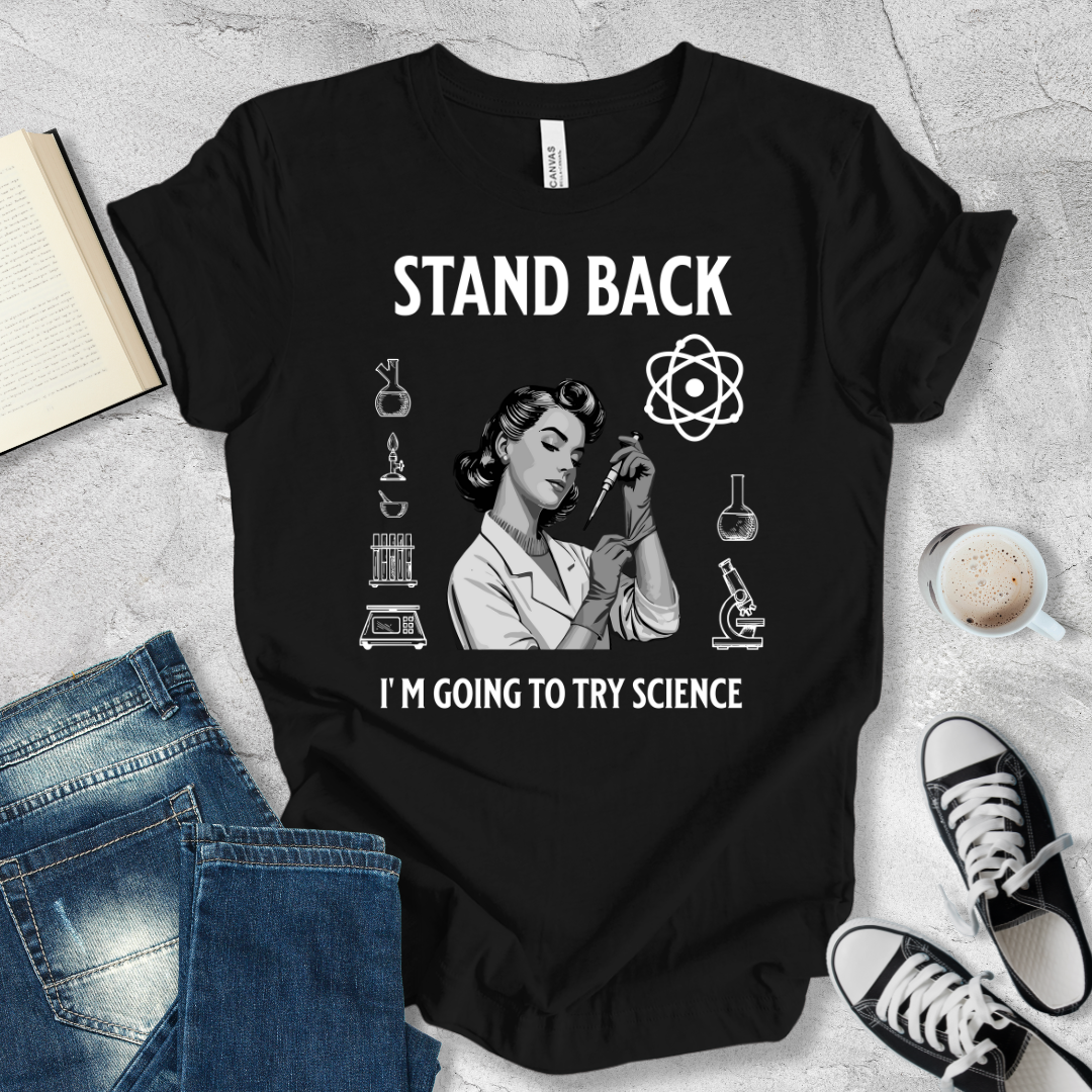 Stand Back I'm going to try Science woman T-shirt