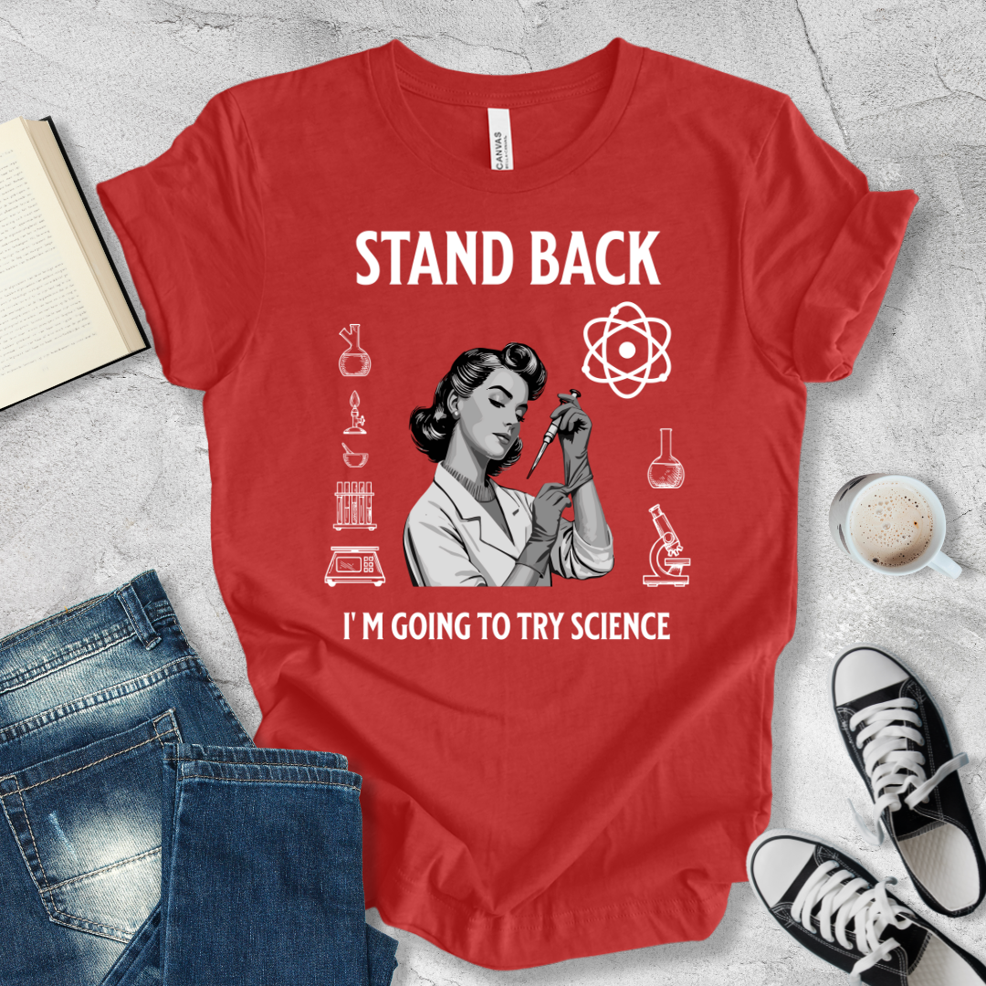 Stand Back I'm going to try Science woman T-shirt