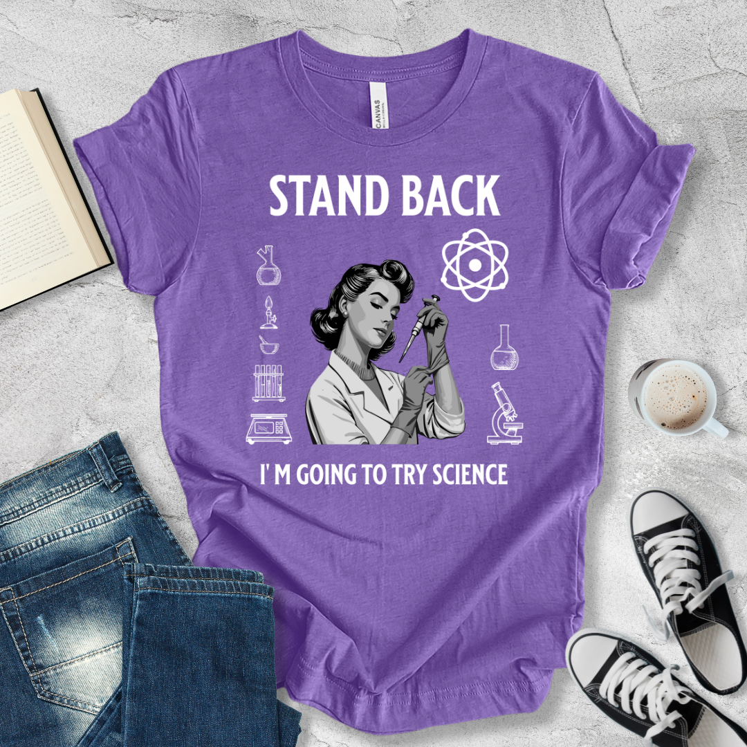 Stand Back I'm going to try Science woman T-shirt