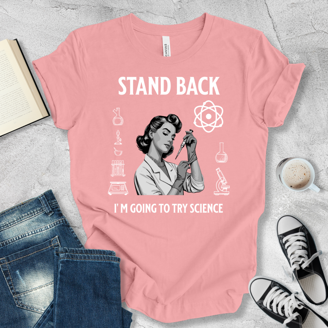 Stand Back I'm going to try Science woman T-shirt