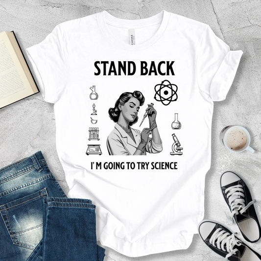 Stand Back I'm going to try Science woman T-shirt