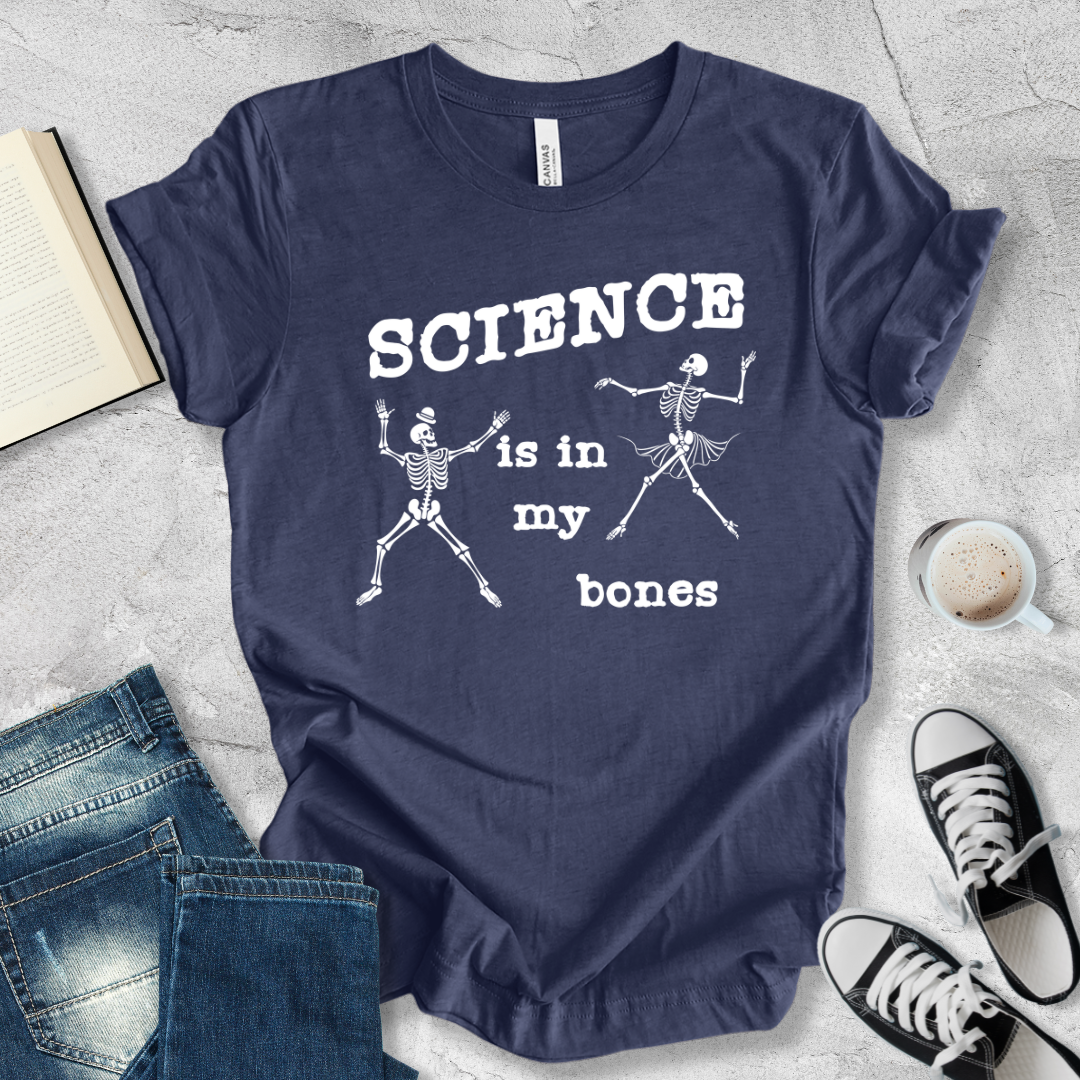 Science is in my bones T-shirt