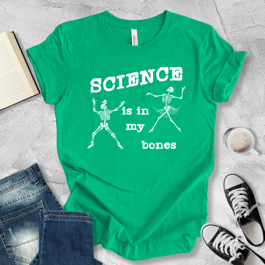 Science is in my bones T-shirt