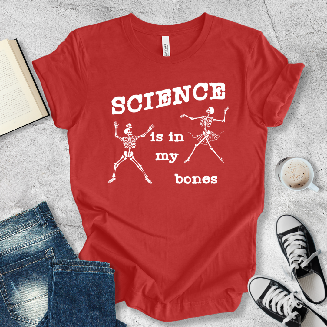 Science is in my bones T-shirt