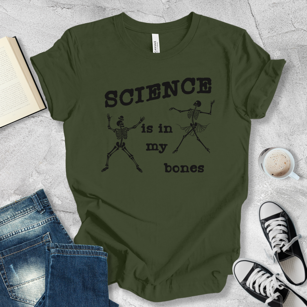 Science is in my bones T-shirt