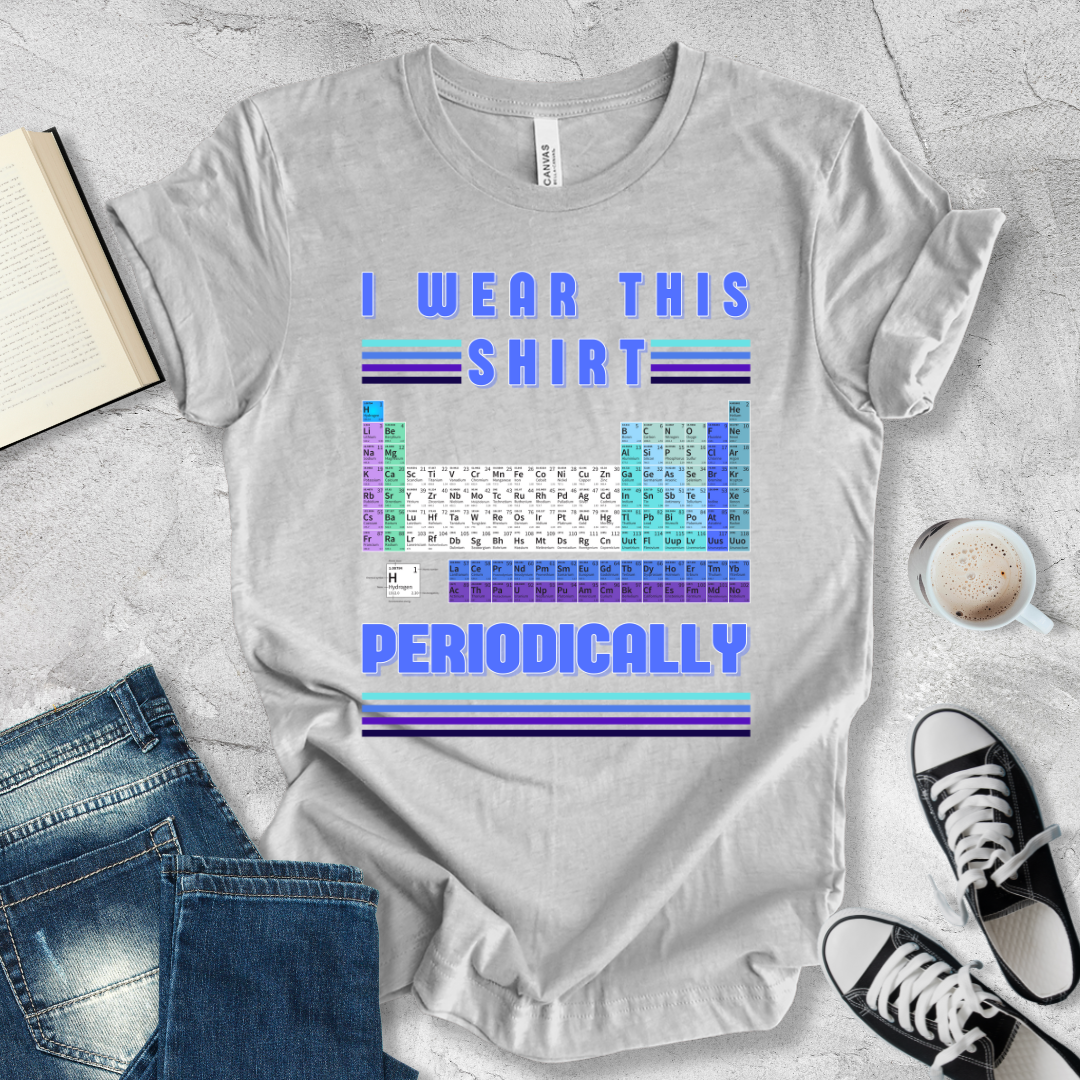 I wear this shirt periodically T-shirt