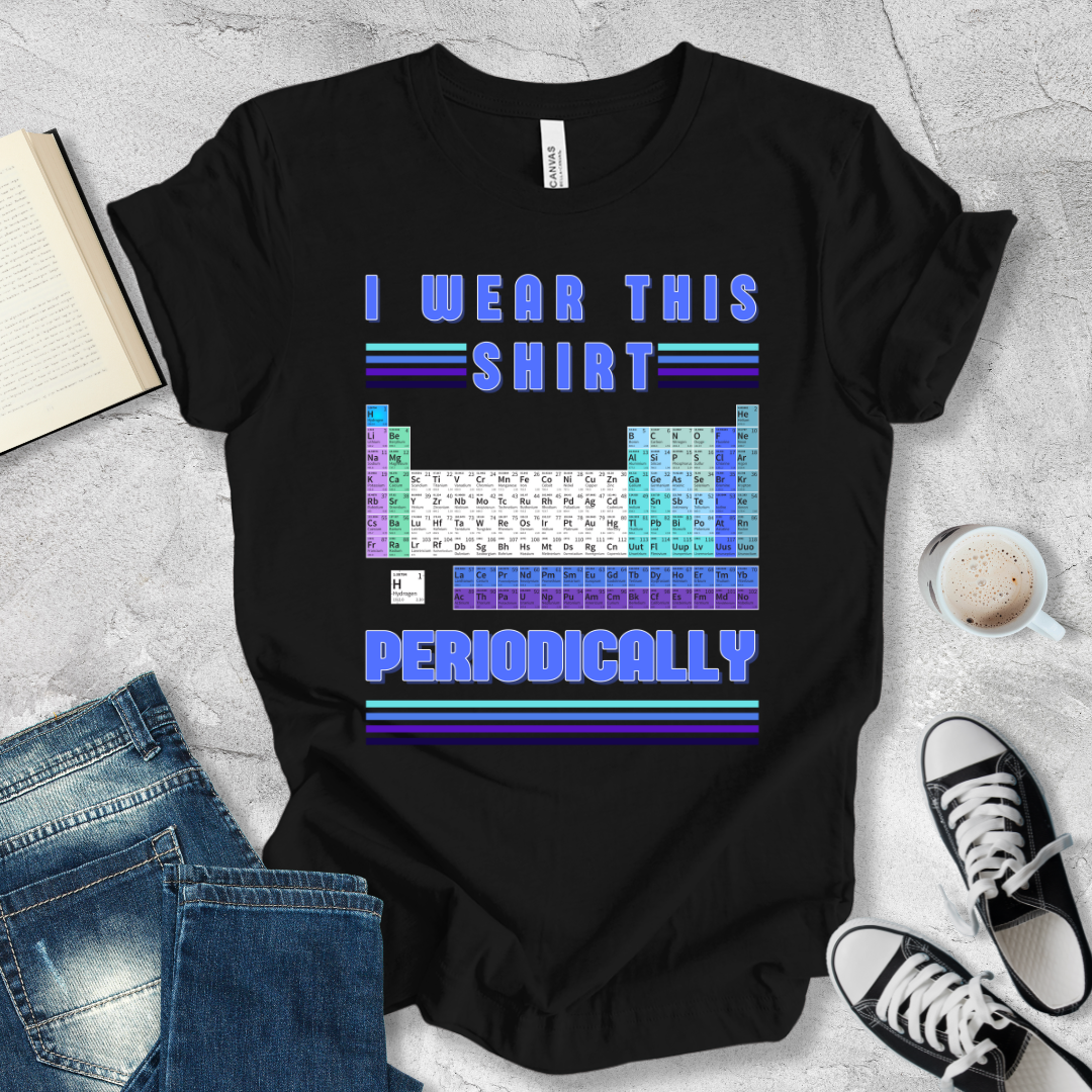 I wear this shirt periodically T-shirt