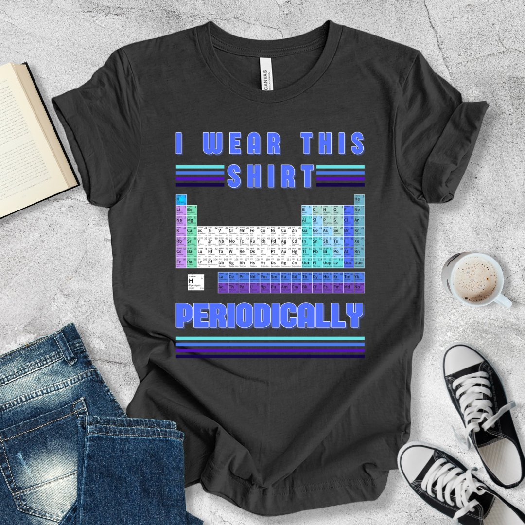 I wear this shirt periodically T-shirt