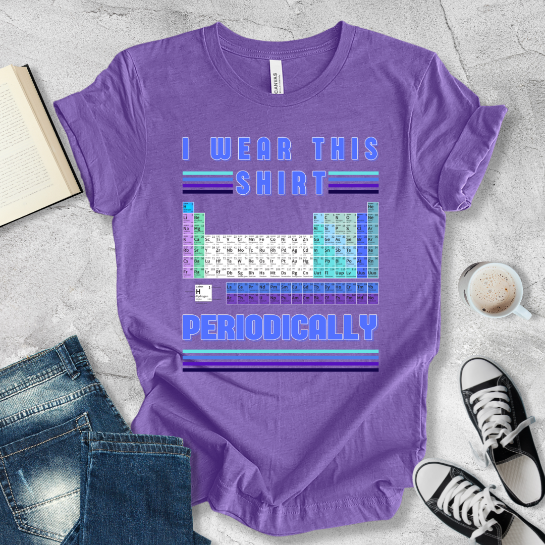 I wear this shirt periodically T-shirt