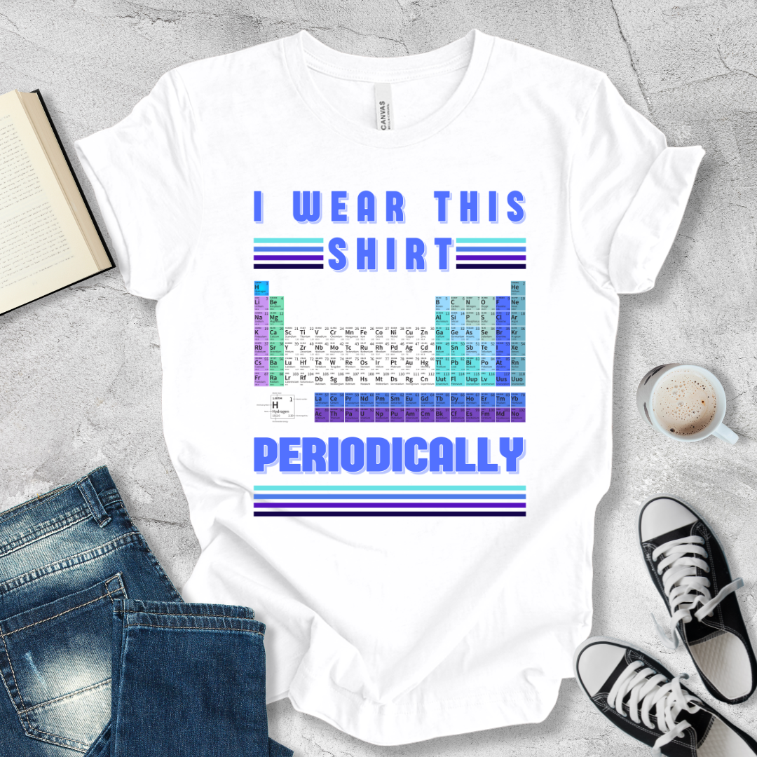 I wear this shirt periodically T-shirt