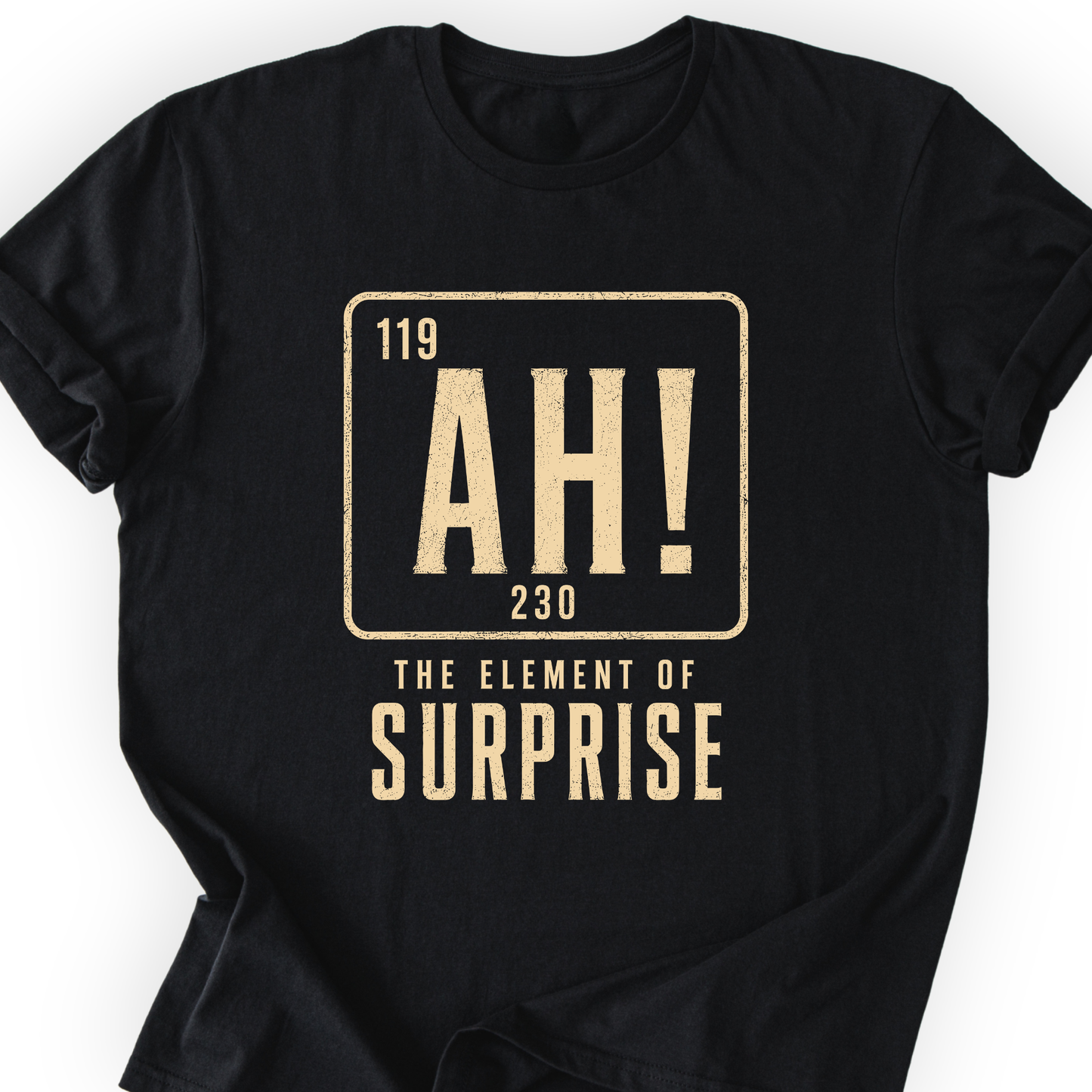 Ah! The element of surprise T-Shirt Printify