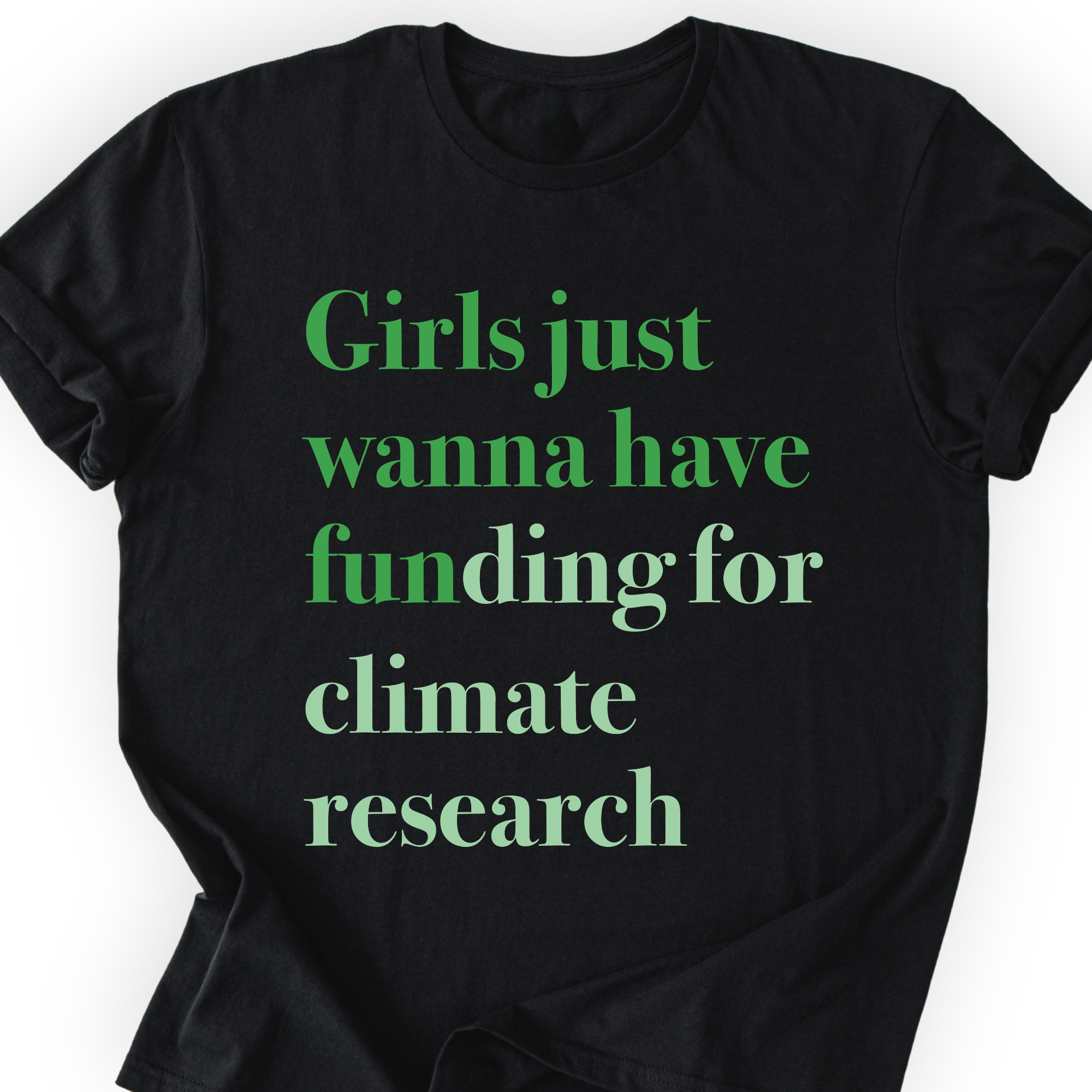 Girls Just Wanna Have Funding - Climate Research T-Shirt Printify