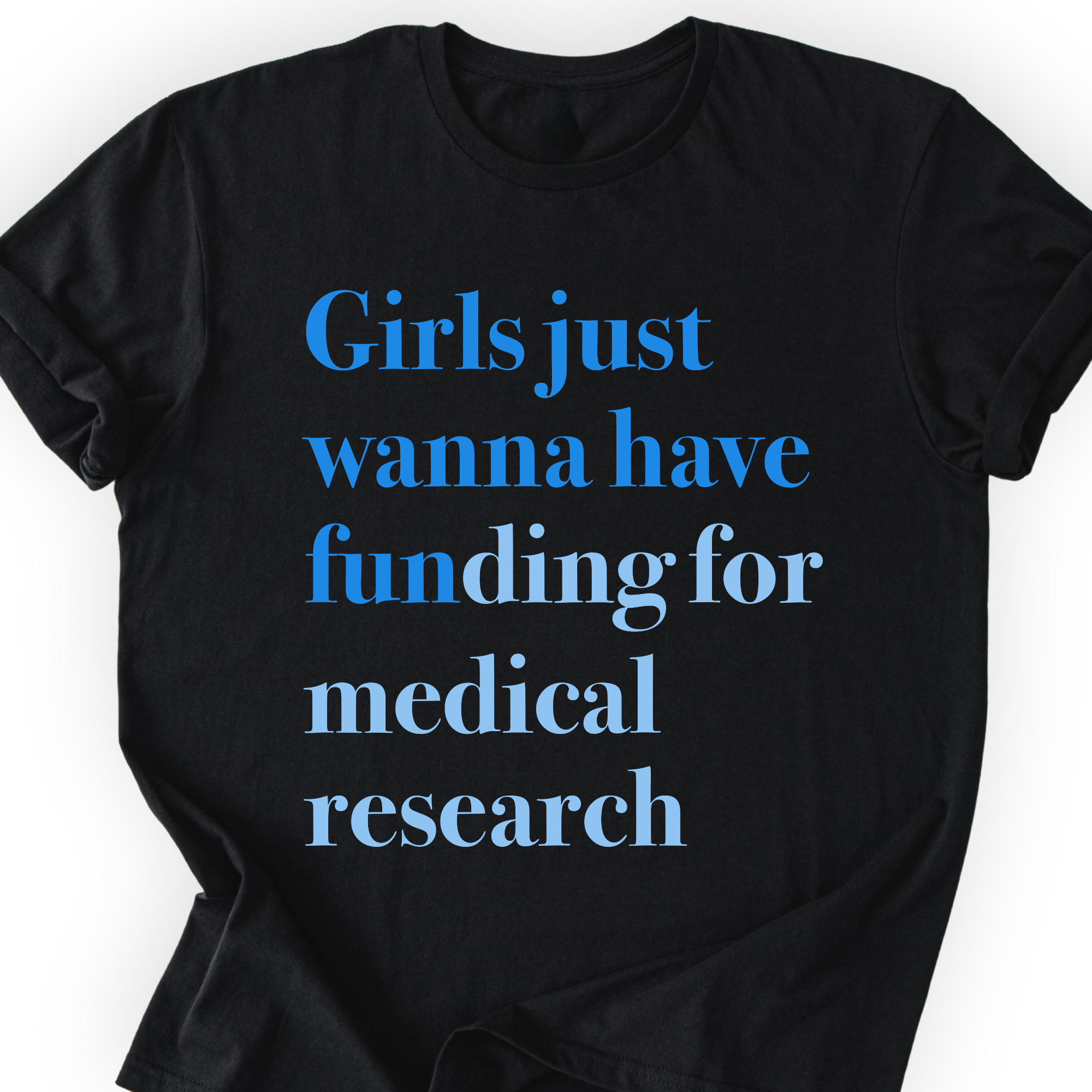 Girls Just Wanna Have Funding - Medical Research T-Shirt Printify