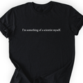 I'm Something Of A Scientist T-Shirt — Scientist Apparel