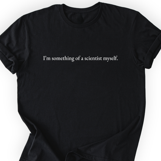 I'm Something Of A Scientist T-Shirt Printify
