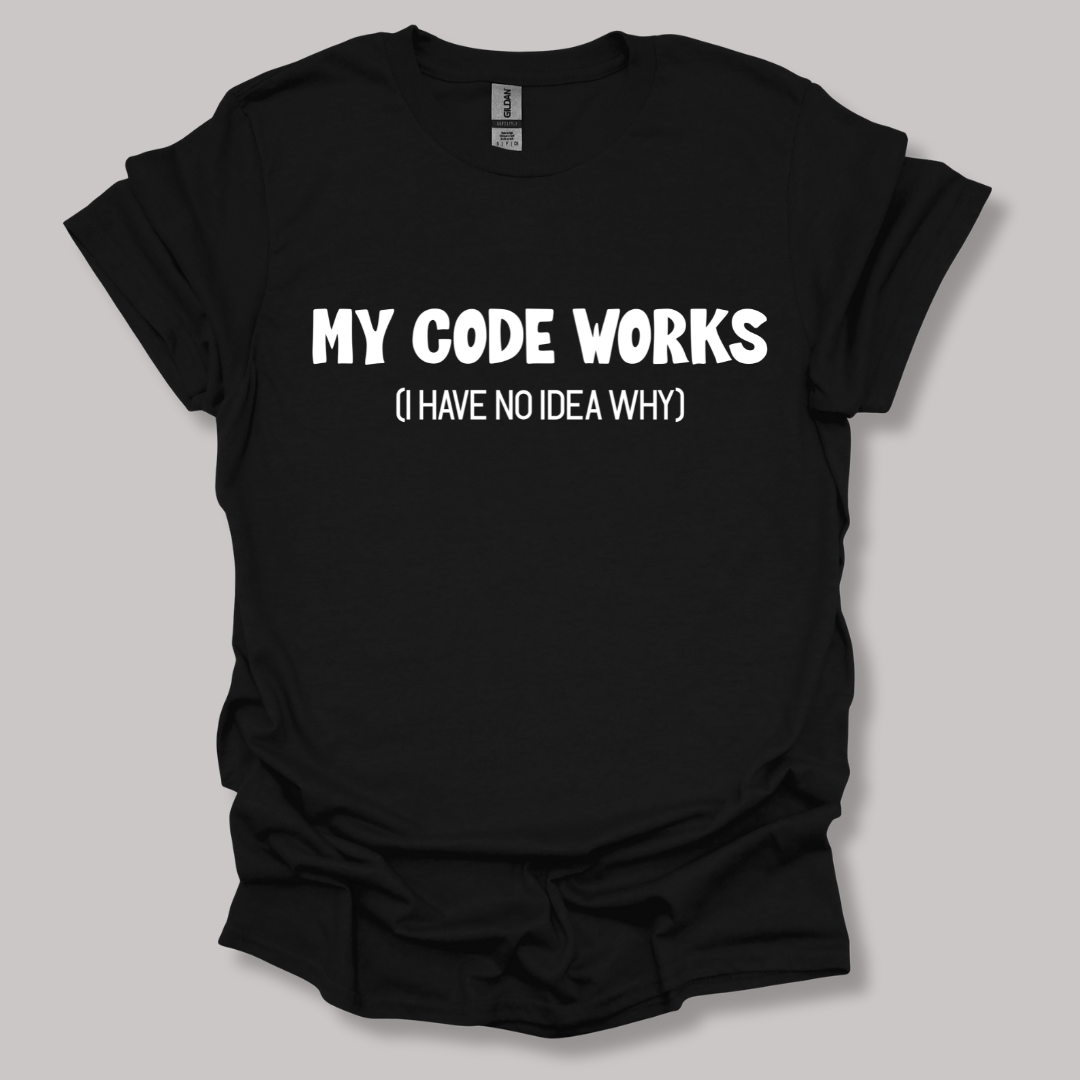 My code works  T-shirt