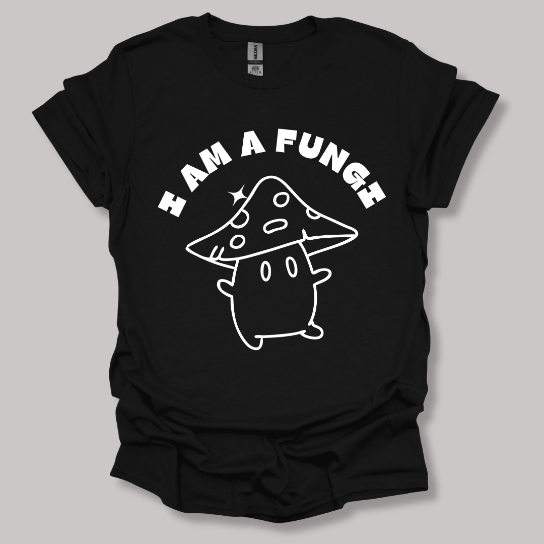 I'm a fungi T-shirt