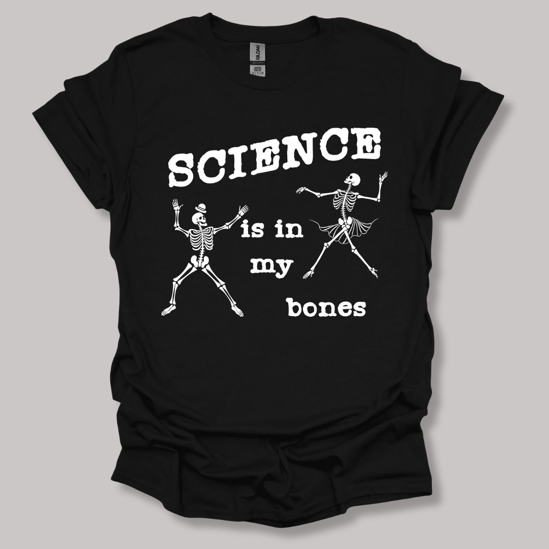 Science Is In My Bones T-shirt