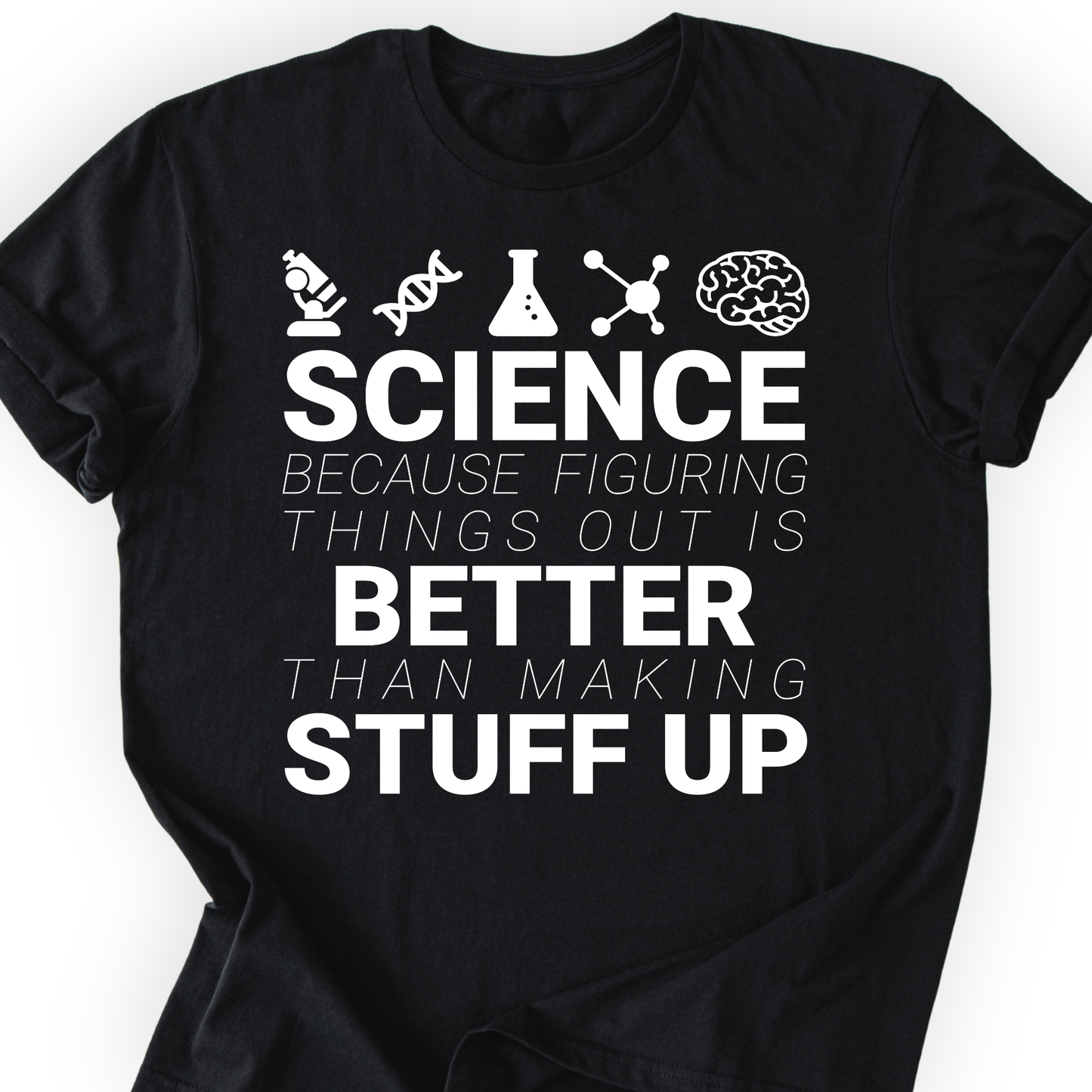 Science because figuring things T-shirt Printify