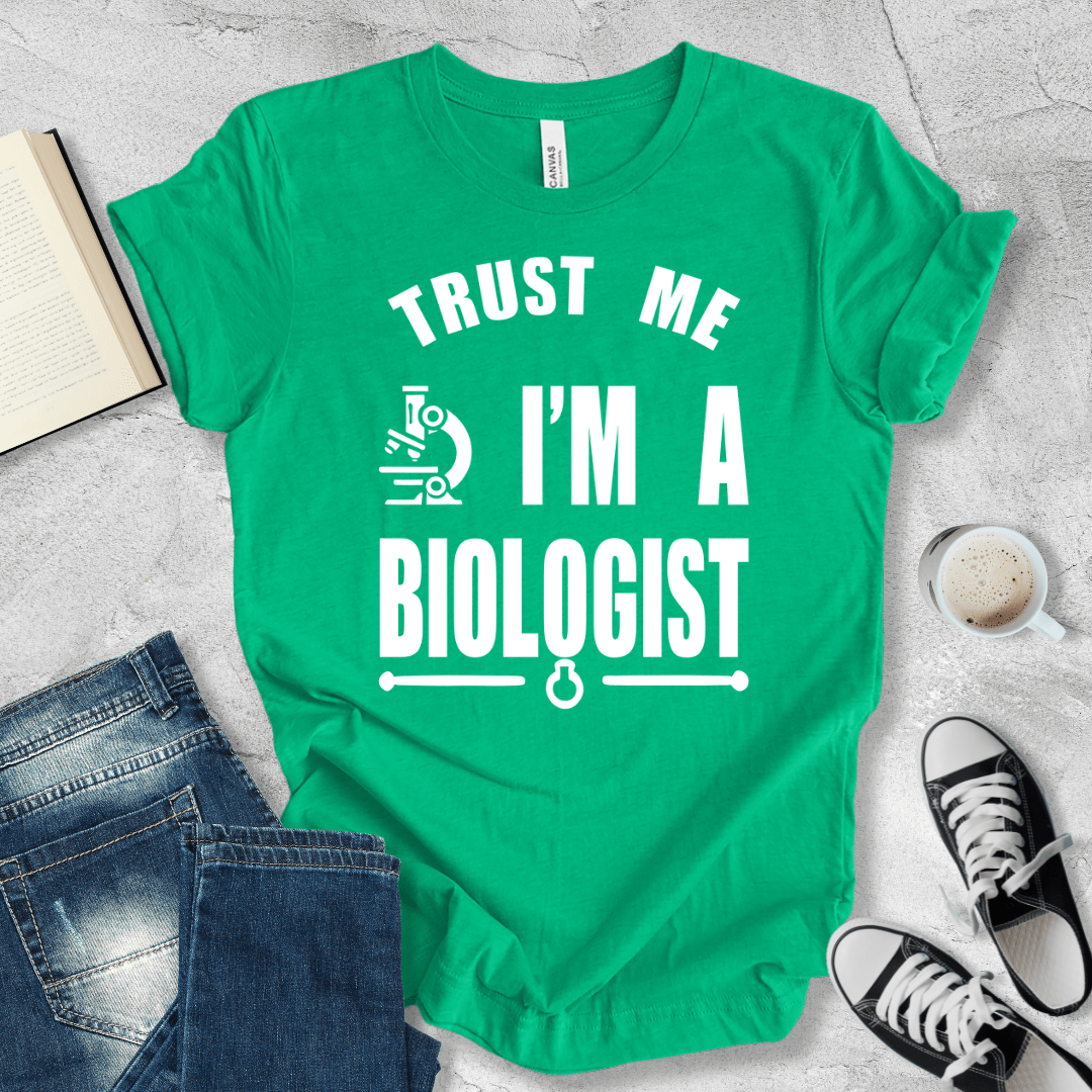 Trust Me, I'm A Biologist T-shirt