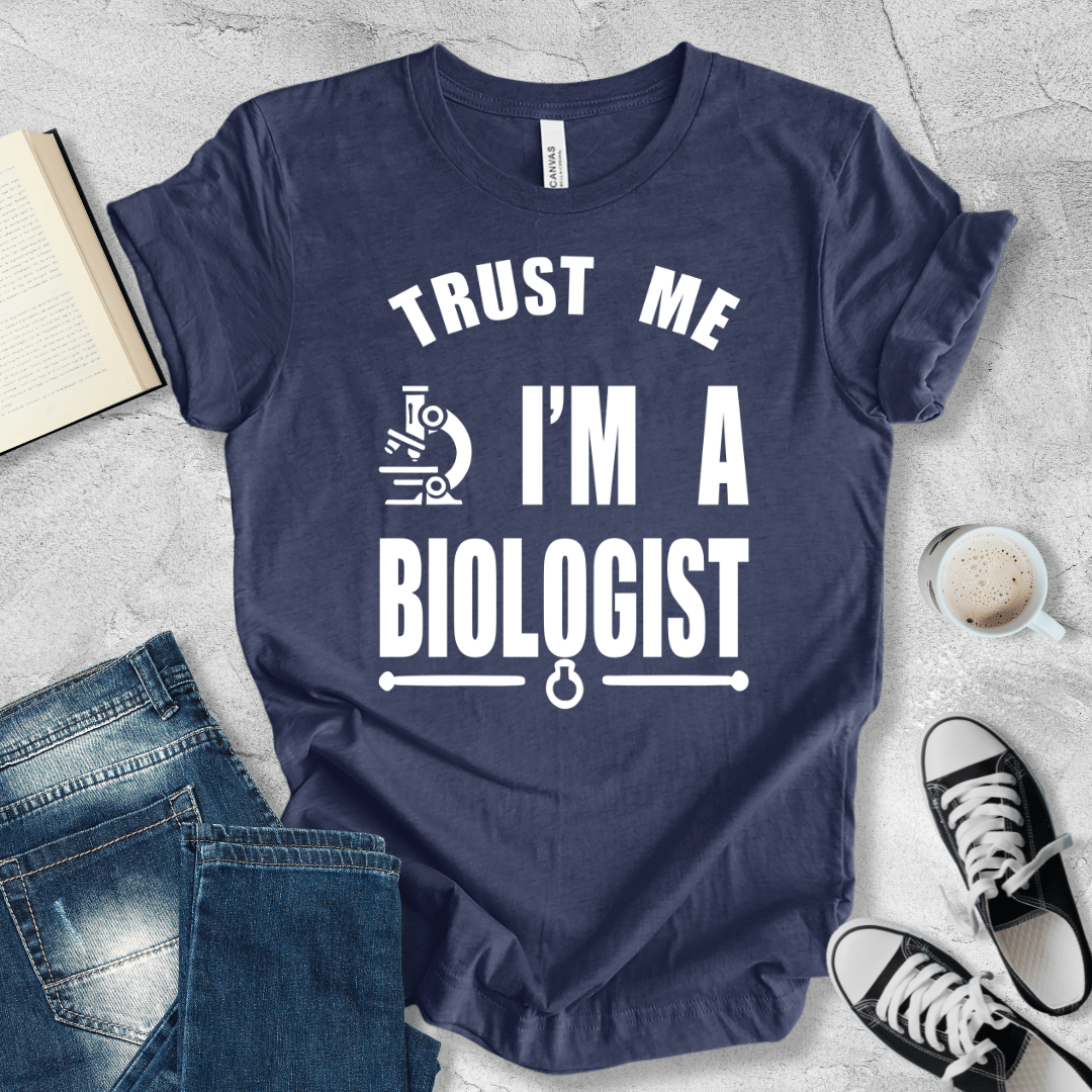 Trust Me, I'm A Biologist T-shirt