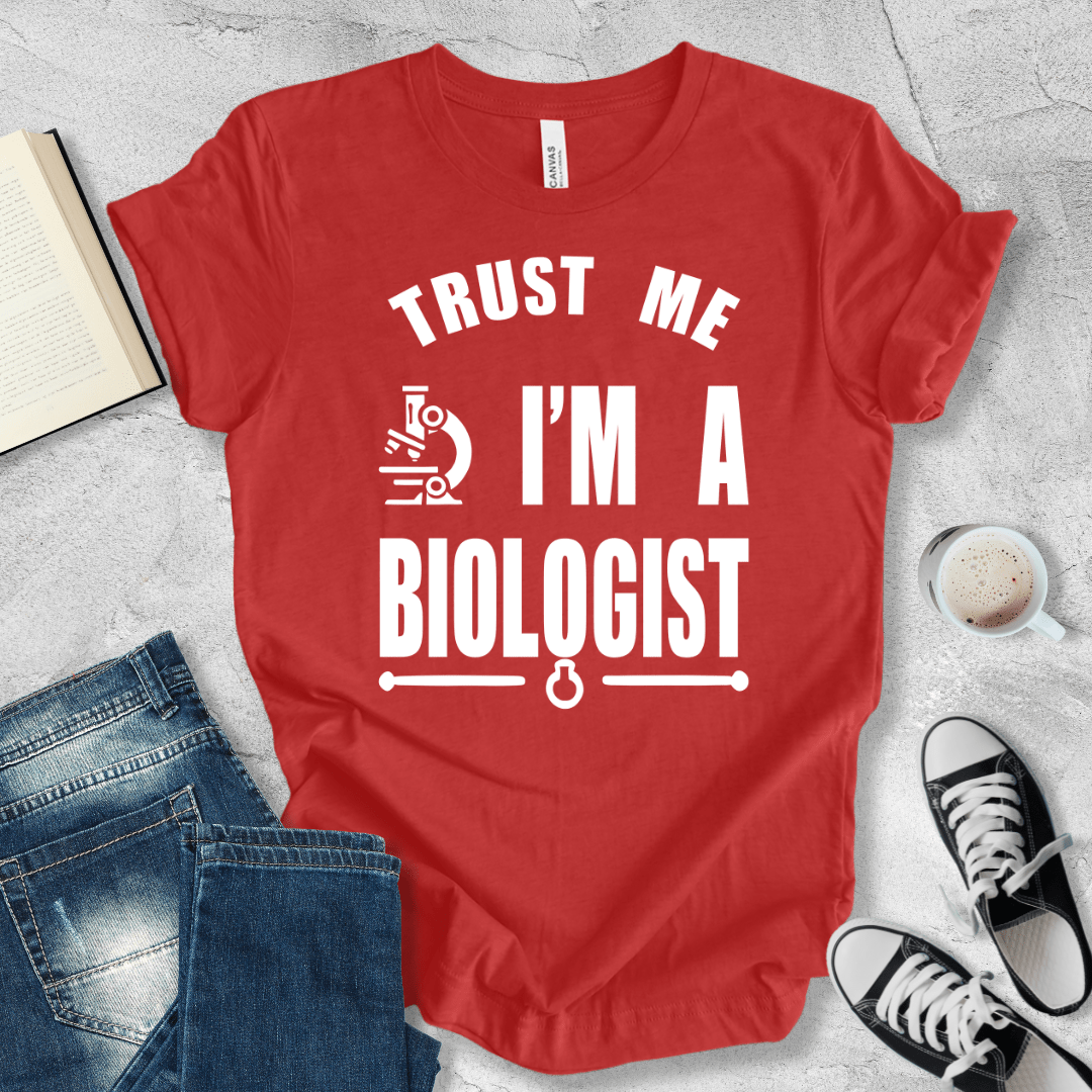 Trust Me, I'm A Biologist T-shirt