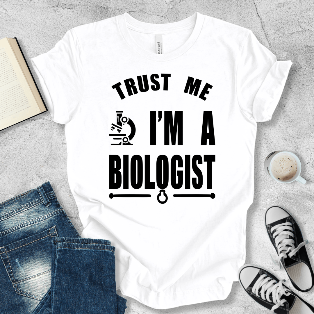 Trust Me, I'm A Biologist T-shirt