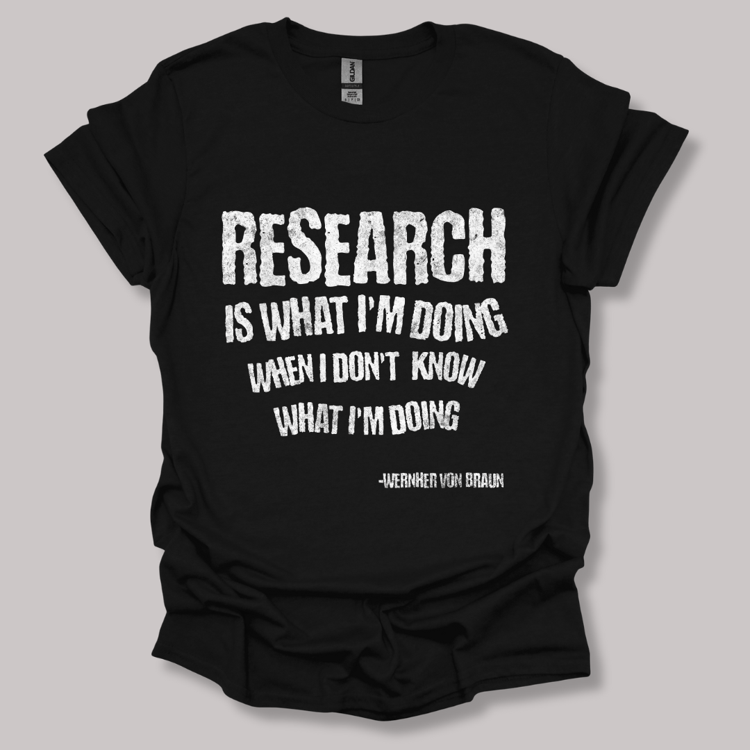 Wernher von Braun research quote t-shirt