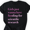 Girls Just Wanna Have Funding T-shirt — Scientist Apparel
