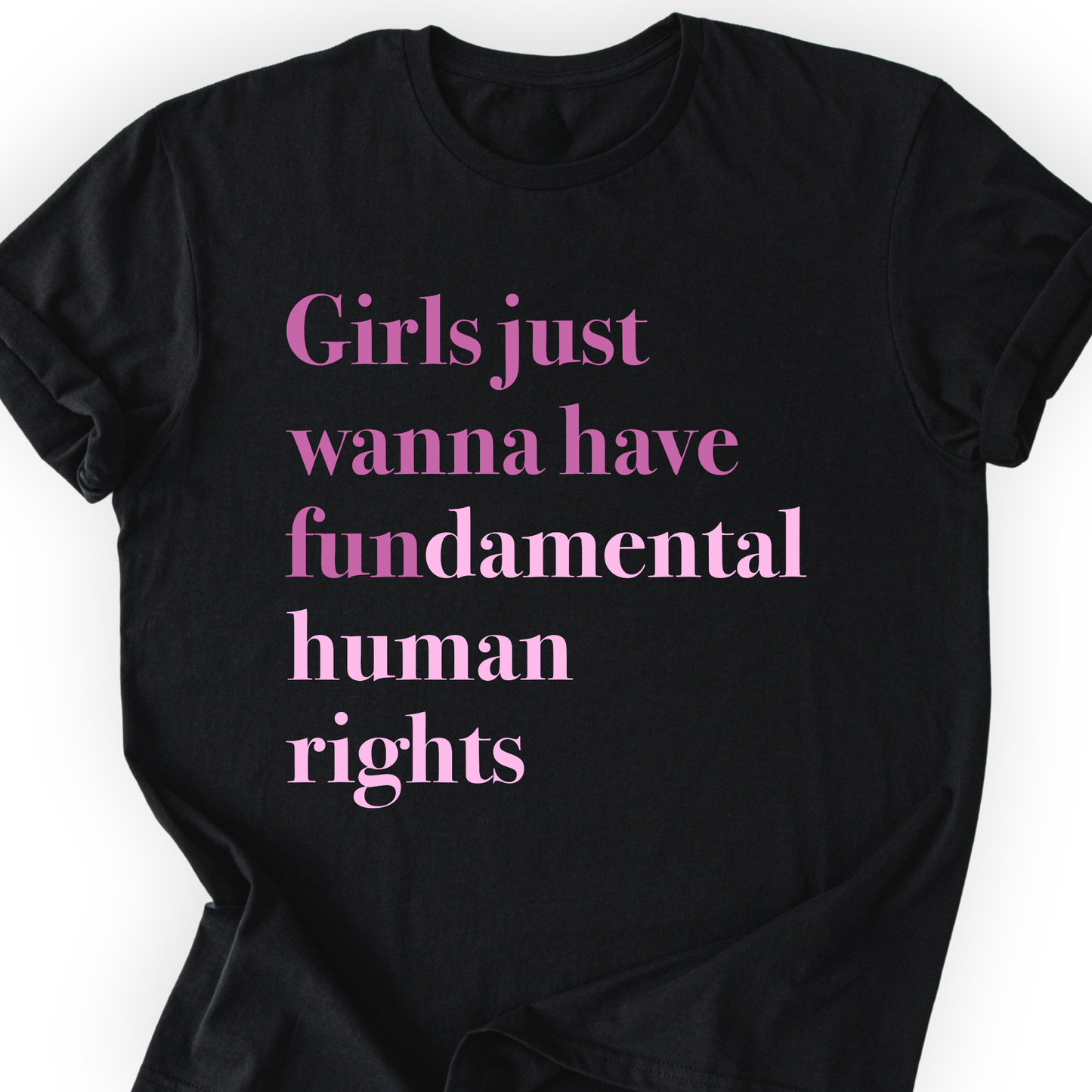 Girls Just Wanna Have Fundamental Human Rights T-shirt Printify